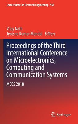 Proceedings of the Third International Conference on Microelectronics, Computing and Communication Systems: McCs 2018