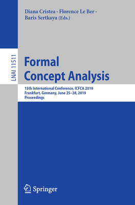 Formal Concept Analysis: 15th International Conference, Icfca 2019, Frankfurt, Germany, June 25-28, 2019, Proceedings-cover