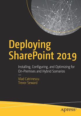 Deploying Sharepoint 2019: Installing, Configuring, and Optimizing for On-Premises and Hybrid Scenarios-cover