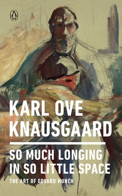 So Much Longing in So Little Space: The Art of Edvard Munch-cover