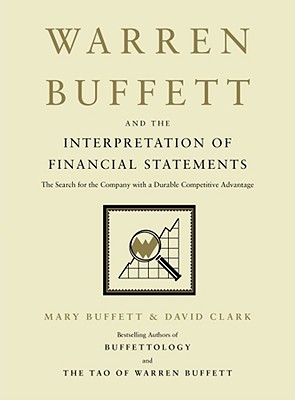 Warren Buffett and the Interpretation of Financial Statements: The Search for the Company with a Durable Competitive Advantage-cover