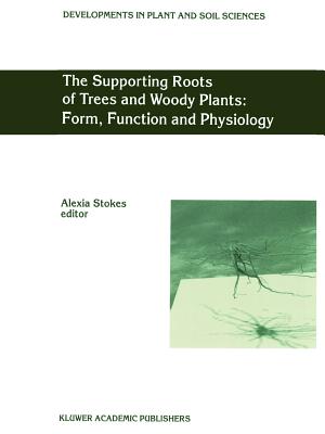 The Supporting Roots of Trees and Woody Plants: Form, Function and Physiology-cover