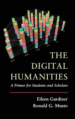 The Digital Humanities: A Primer for Students and Scholars-cover