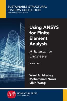 Using ANSYS for Finite Element Analysis, Volume I: A Tutorial for Engineers-cover