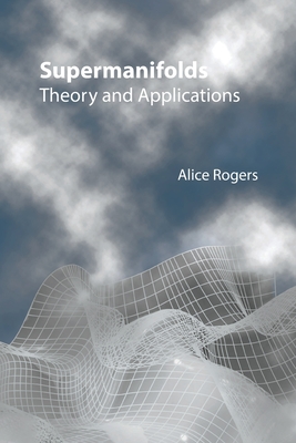Supermanifolds: Theory and Applications-cover
