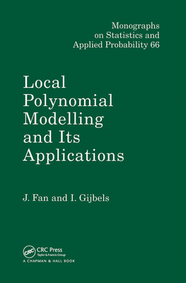 Local Polynomial Modelling and Its Applications: Monographs on Statistics and Applied Probability 66-cover