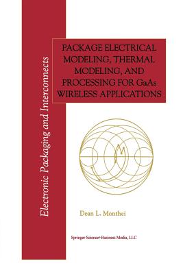 Package Electrical Modeling, Thermal Modeling, and Processing for GAAS Wireless Applications-cover