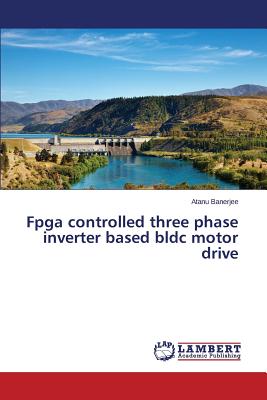 Fpga controlled three phase inverter based bldc motor drive-cover