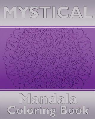 Mystical Mandala Coloring Book: Coloring Painting, Mindfulness Workbook, Alternative Medicine and More Than 50 Mandala Coloring Pages for Inner Peace-cover