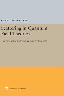 Scattering in Quantum Field Theories: The Axiomatic and Constructive Approaches-cover