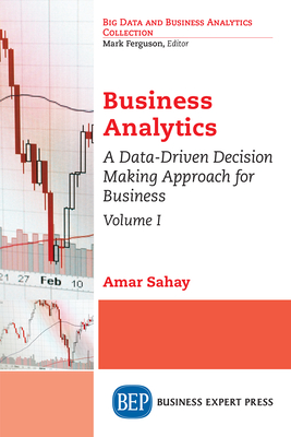Business Analytics, Volume I: A Data-Driven Decision Making Approach for Business-cover