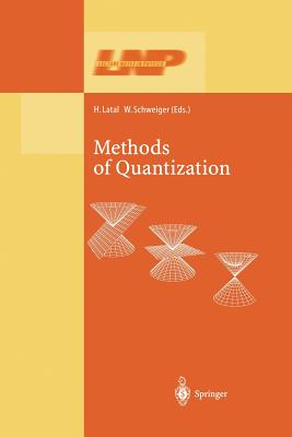 Methods of Quantization: Lectures Held at the 39. Universitätswochen Für Kern- Und Teilchenphysik, Schladming, Austria-cover