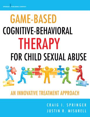 Game-Based Cognitive-Behavioral Therapy for Child Sexual Abuse: An Innovative Treatment Approach-cover