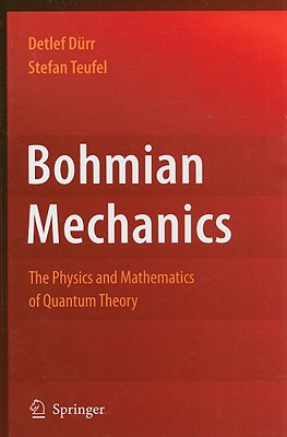 Bohmian Mechanics: The Physics and Mathematics of Quantum Theory-cover