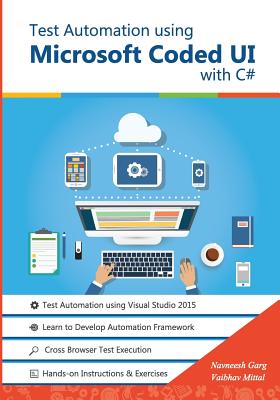 Test Automation Using Microsoft Coded Ui with C#: Step by Step Guide-cover