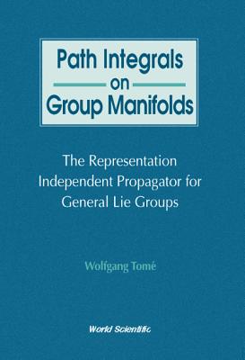 Path Integrals on Group Manifolds, Representation-Independent Propagators for General Lie Groups-cover