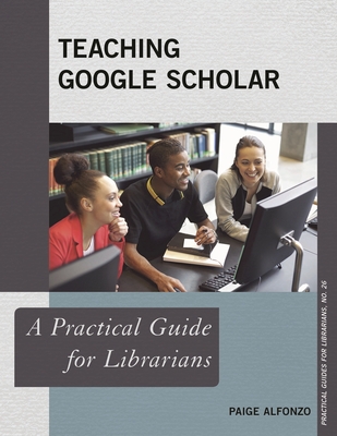 Teaching Google Scholar: A Practical Guide for Librarians-cover
