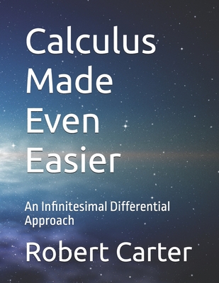 Calculus Made Even Easier: An Infinitesimal Differential Approach-cover