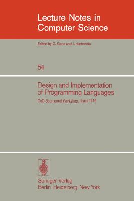 Design and Implementation of Programming Languages: Proceedings of a Dod Sponsored Workshop, Ithaca, October 1976-cover