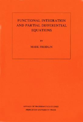 Functional Integration and Partial Differential Equations. (Am-109), Volume 109-cover