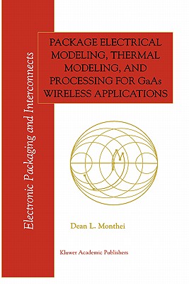 Package Electrical Modeling, Thermal Modeling, and Processing for GAAS Wireless Applications-cover