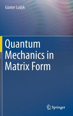 Quantum Mechanics in Matrix Form-cover