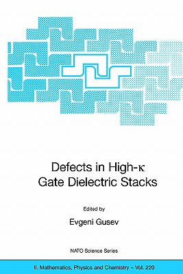 Defects in High-K Gate Dielectric Stacks: Nano-Electronic Semiconductor Devices-cover