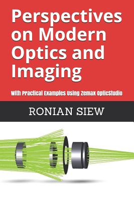 Perspectives on Modern Optics and Imaging: With Practical Examples Using Zemax(r) Opticstudio(tm)-cover