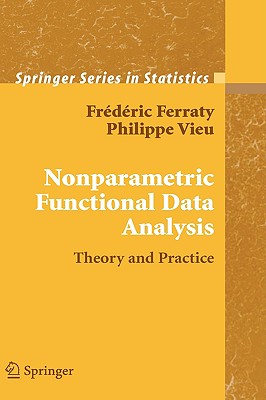 Nonparametric Functional Data Analysis: Theory and Practice-cover