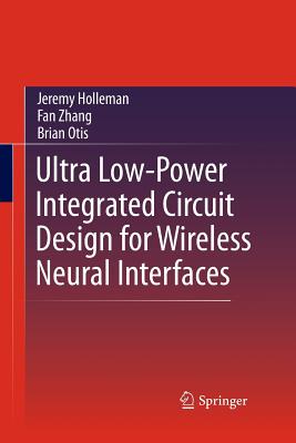 Ultra Low-Power Integrated Circuit Design for Wireless Neural Interfaces-cover