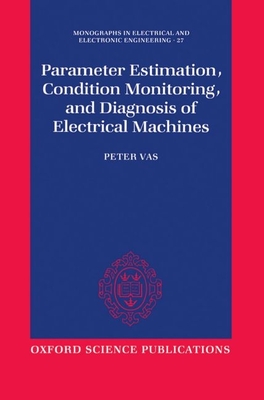 Parameter Estimation, Condition Monitoring, and Diagnosis of Electrical Machines-cover