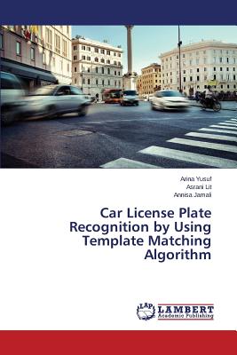 Car License Plate Recognition by Using Template Matching Algorithm-cover