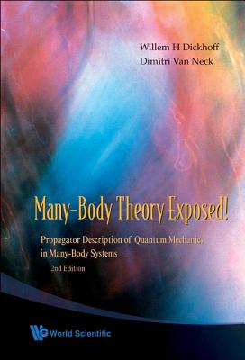 Many-Body Theory Exposed! Propagator Description of Quantum Mechanics in Many-Body Systems (2nd Edition)-cover