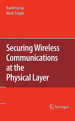 Securing Wireless Communications at the Physical Layer-cover