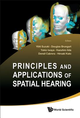 Principles and Applications of Spatial Hearing: Miyagi-Zao Royal Hotel, Zao, Japan, 11-13 November 2009-cover