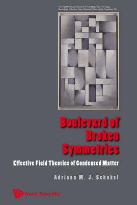 Boulevard of Broken Symmetries: Effective Field Theories of Condensed Matter-cover