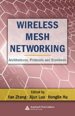 Wireless Mesh Networking: Architectures, Protocols and Standards-cover