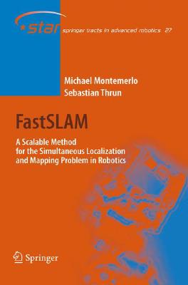 Fastslam: A Scalable Method for the Simultaneous Localization and Mapping Problem in Robotics-cover
