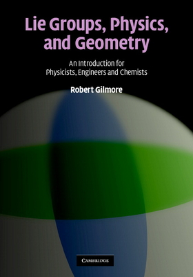 Lie Groups, Physics, and Geometry: An Introduction for Physicists, Engineers and Chemists-cover
