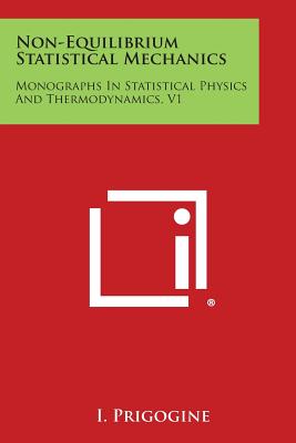 Non-Equilibrium Statistical Mechanics: Monographs in Statistical Physics and Thermodynamics, V1-cover