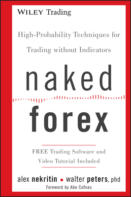 Naked Forex: High-Probability Techniques for Trading Without Indicators-cover