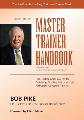 Master Trainer Handbook: Tips, Tactics, and How-Tos for Delivering Effective Instructor-Led, Participant-Centered Training-cover