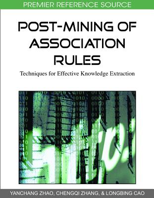 Post-Mining of Association Rules: Techniques for Effective Knowledge Extraction-cover
