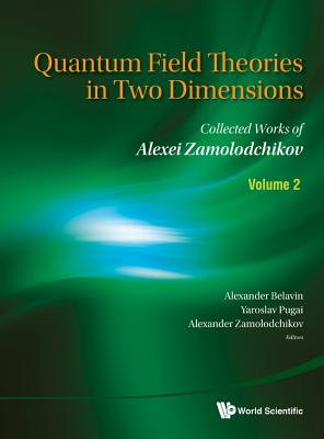 Quantum Field Theories in Two Dimensions: Collected Works of Alexei Zamolodchikov (in 2 Volumes)-cover