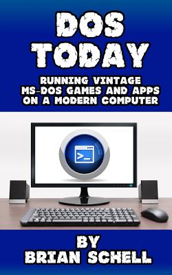 DOS Today: Running Vintage Ms-DOS Games and Apps on a Modern Computer-cover