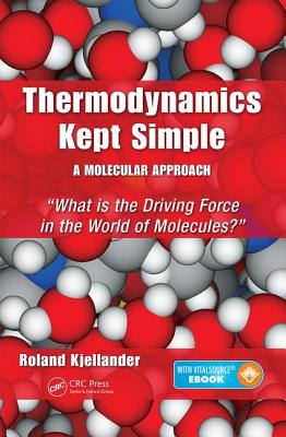 Thermodynamics Kept Simple - A Molecular Approach: What Is the Driving Force in the World of Molecules?-cover