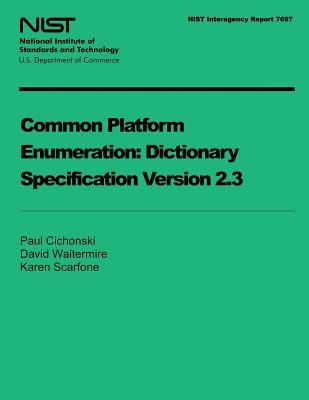NIST Interagency Report 7697: Common Platform Enumeration Dictionary Specification Version 2.3-cover