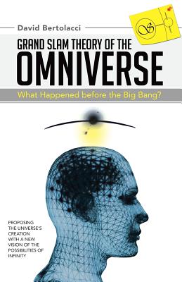 Grand Slam Theory of the Omniverse: What Happened Before the Big Bang?-cover