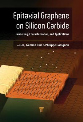 Epitaxial Graphene on Silicon Carbide: Modeling, Characterization, and Applications-cover