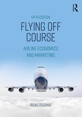 Flying Off Course: Airline Economics and Marketing-cover